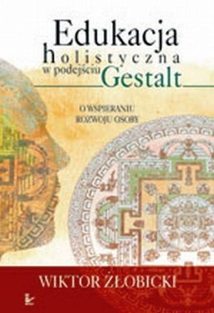 Edukacja holistyczna w podejściu Gestalt
