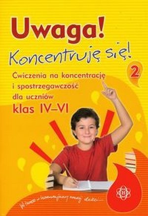 Uwaga Koncentruję się 2 Ćwiczenia na koncentrację i spostrzegawczość dla uczniów klas 4-6