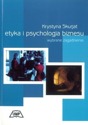 Etyka i psychologia biznesu wybrane zagadnienia