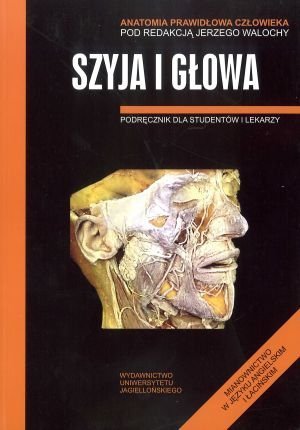 Szyja i głowa Anatomia prawidłowa człowieka Podręcznik dla studentów i lekarzy