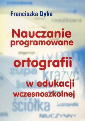 Nauczanie programowane ortografii w edukacji wczesnoszkolnej