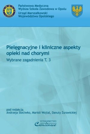 Pielęgnacyjne i kliniczne aspekty opieki nad chorymi tom 3