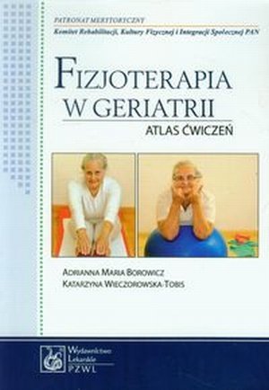 Fizjoterapia w geriatrii Atlas ćwiczeń