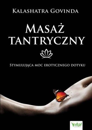 Masaż tantryczny Stymulująca moc erotycznego dotyku