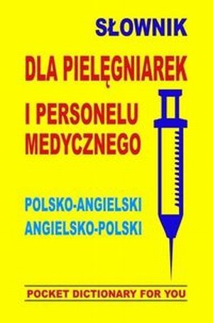 Słownik dla pielęgniarek i personelu medycznego polsko-angielski