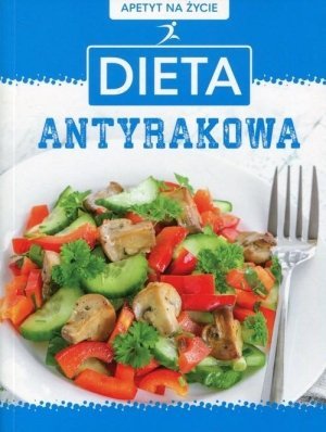 Apetyt na życie Dieta antyrakowa
