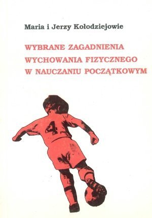 Wybrane zagadnienia wychowania fizycznego w nauczaniu początkowym