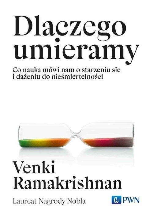 Dlaczego umieramy Co nauka mówi nam o starzeniu się i dążeniu do nieśmiertelności
