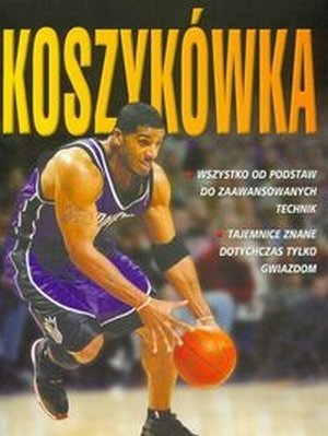 Koszykówka Wszystko od podstaw do zaawansowanych technik
