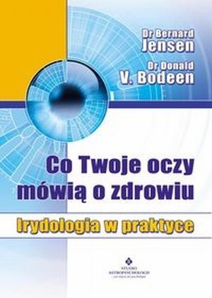 Co Twoje oczy mówią o zdrowiu Irydologia w praktyce