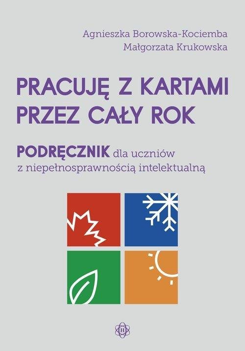 Pracuję z kartami przez cały rok Podręcznik Podręcznik dla uczniów z niepełnosprawnością intelektualną