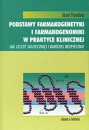 Podstawy farmakogenetyki i farmakogenomiki w praktyce klinicznej