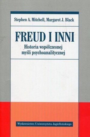 Freud i inni Historia współczesnej myśli psychoanalitycznej