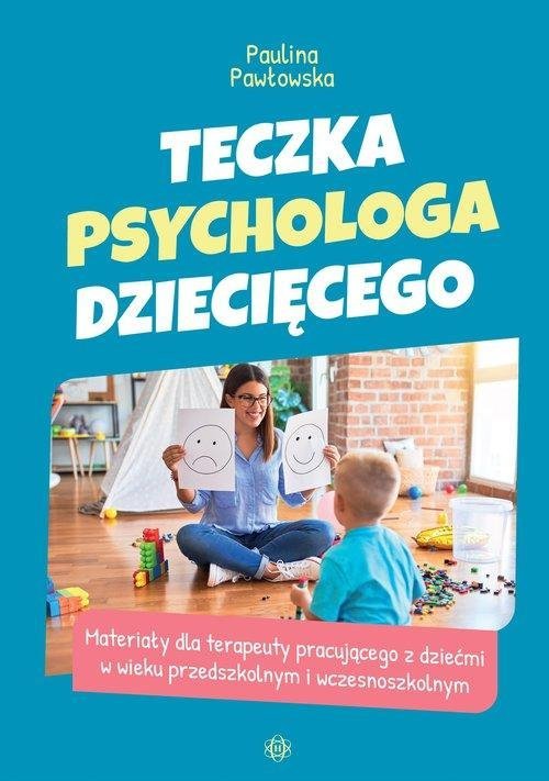  Teczka psychologa dziecięcego Materiały dla terapeuty pracującego z dziećmi w wieku przedszkolnym i wczesnoszkolnym