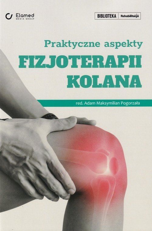 Praktyczne aspekty fizjoterapii kolana