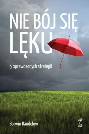 Nie bój się lęku 5 sprawdzonych strategii radzenia sobie z nim