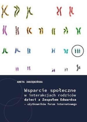 Wsparcie społeczne w interakcjach rodziców dzieci z Zespołem Edwardsa użytkowników forum internetowego