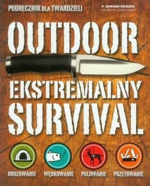 Outdoor Ekstremalny survival Podręcznik dla twardzieli