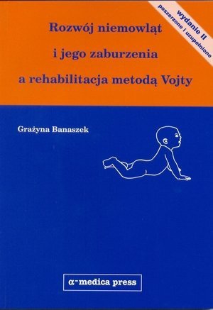 Rozwój niemowląt i jego zaburzenia a rehabilitacja metodą Vojty