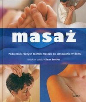 Masaż Podręcznik różnych technik masażu do stosowania w domu