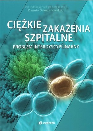 Ciężkie zakażenia szpitalne - problem interdyscyplinarny