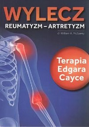 Wylecz reumatyzm-artretyzm Terapia Edgara Cayce