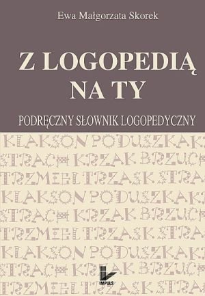 Z logopedią na ty Podręczny słownik logopedyczny