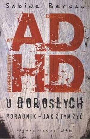 ADHD u dorosłych Poradnik - jak z tym żyć