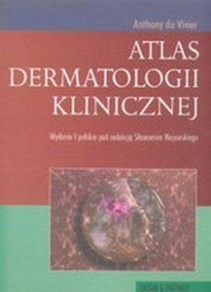 Atlas dermatologii klinicznej. Podręcznik i atlas