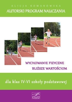 Autorski program nauczania dla klas IV-VI szkoły podstawowej Wychowanie fizyczne bliższe wartościom
