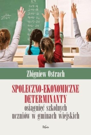 Społeczno ekonomiczne determinanty osiągnięć szkolnych uczniów w gminach wiejskich