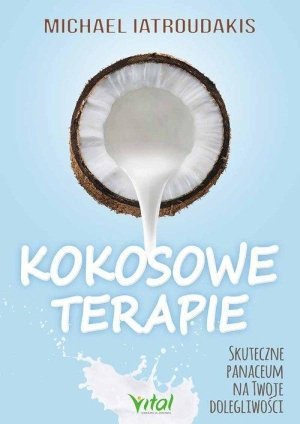 Kokosowe terapie Skuteczne panaceum na twoje dolegliwości