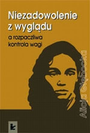 Niezadowolenie z wyglądu a rozpaczliwa kontrola wagi