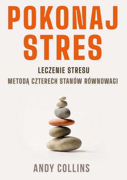 Pokonaj stres Leczenie stresu metodą czterech stanów równowagi