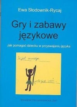 Gry i zabawy językowe Jak pomagać dziecku w przyswajaniu języka