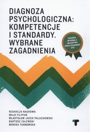 Diagnoza psychologiczna kompetencje i standardy Wybrane zagadnienia