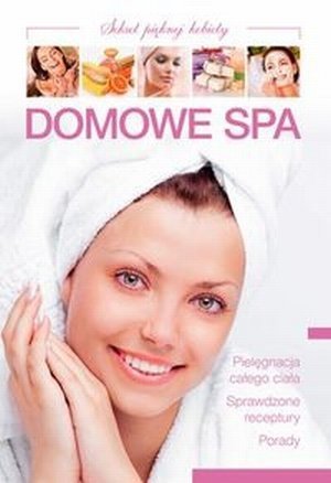 Domowe spa Sekret pięknej kobiety Poradnik