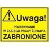 Znak UWAGA! Przebywanie w zasięgu pracy żurawia zabronione P.Z. 319-18