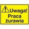 Znak UWAGA! Praca żurawia P.Z. 319-35