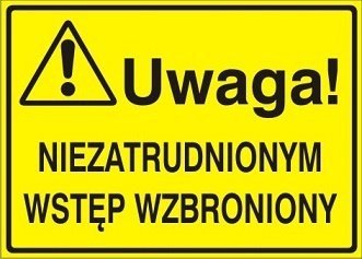 Znak uwaga niezatrudnionym wstęp wzbroniony P.Z. 319-12