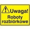 Znak UWAGA! Roboty rozbiórkowe P.Z. 319-36