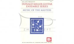Miller Donald Guitar Ensemble Series: Music of Masters for Guitar Quartets MEL BAY