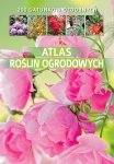 Atlas roślin ogrodowych. 200 gatunków ozdobnych