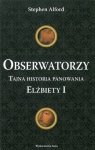 Obserwatorzy. Tajna historia panowania Elżbiety I