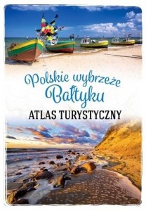 Polskie wybrzeże Bałtyku. Atlas turystyczny 