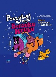 Poczytaj mi, Borsuku Mruku! Podwodne śledztwo. Tom 1 