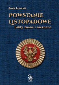 Powstanie listopadowe. Fakty znane i nieznane 