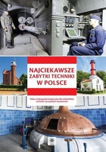Najciekawsze zabytki techniki w Polsce 