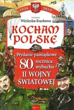 80 rocznica wybuchu II Wojny Światowej. Kocham Polskę