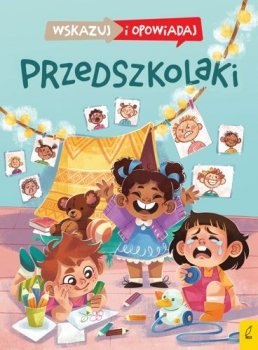 Przedszkolaki. Wskazuj i opowiadaj